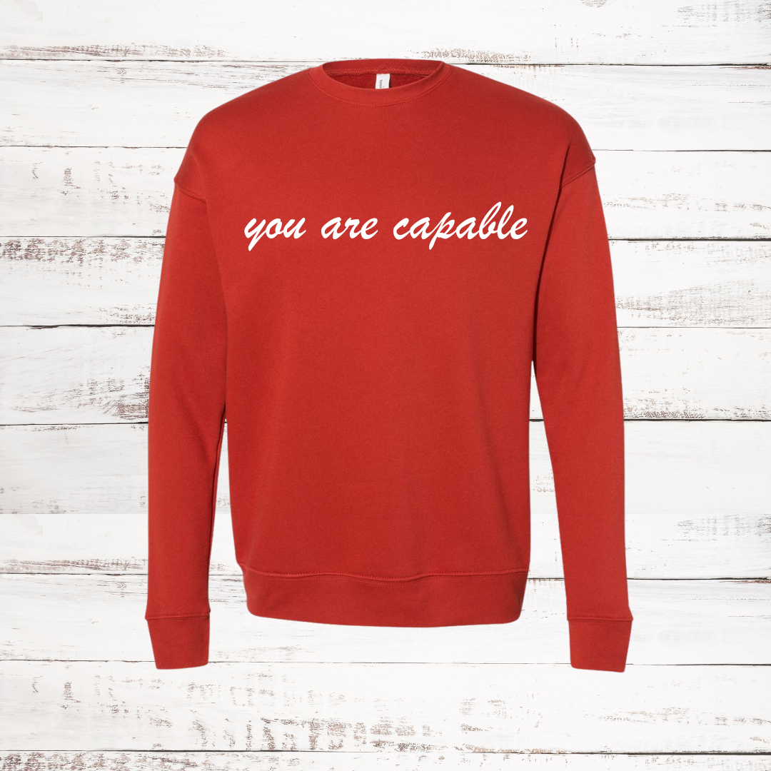 you are capable  Crewneck